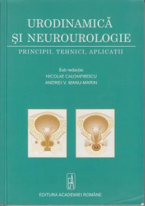 Urodinamica si NeuroUrologie. Editura Academiei Romane